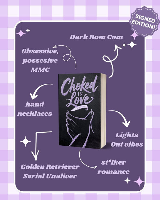 Choked in Love: Signed Edition Plus Goodies