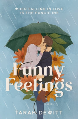 Funny Feelings : A swoony friends-to-lovers rom-com about looking for the laughter in life