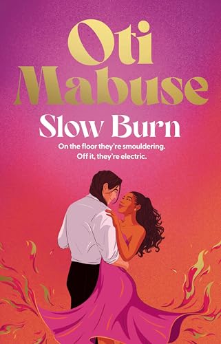 Slow Burn : The unputdownable debut spicy romance novel from Strictly Come Dancing star Oti Mabuse