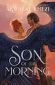 Son of the Morning : A spicy and addictive Southern Gothic paranormal romance of angels and demons, forbidden love, heavenly secrets and deadly desires-9780349703725