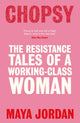 Chopsy : The Resistance Tales of a Working-Class Woman-9780715656136