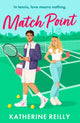 Match Point : a forced proximity, enemies-to-lovers tennis rom-com perfect for fans of sport romance-9781035911660
