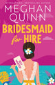 Bridesmaid for Hire : The hilarious and steamy wedding-set romcom from the internationally bestselling author, perfect for 2025-9781399739153