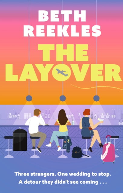 The Layover : A must-read funny, forced-proximity wedding romance for summer 2025-9781408730270