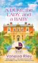 A Duke, the Lady, and a Baby : A Multi-Cultural Historical Regency Romance : 1-9781420155235