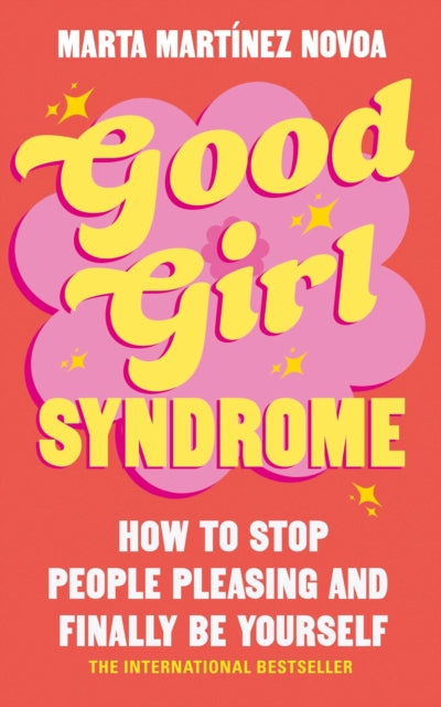 Good Girl Syndrome : How to Stop People Pleasing and Finally Be Yourself-9781785046155