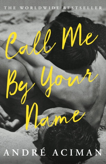 Call Me By Your Name : Discover the internationally bestselling love story that inspired the award-winning film-9781786495259