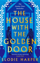 The House With the Golden Door : the unmissable second novel from the Sunday Times bestselling author of BOUDICCA'S DAUGHTER-9781838933593