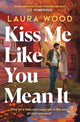 Kiss me like you mean it
