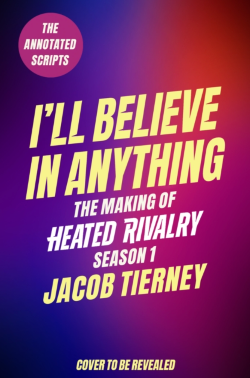 Pre-Order: I'll Believe Anything: The Making of Heated Rivalry (Oct 13)