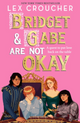 Bridget & Gabe Are Not Okay (Book #2)