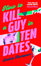 How to Kill a Guy in Ten Dates