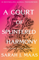 A Court of Splintered Harmony (ACOTAR Book #6)